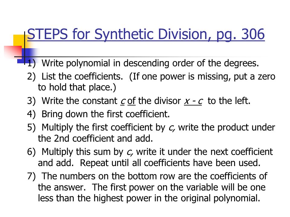 STEPS for Synthetic Division, pg ) Write polynomial in descending order of the degrees.
