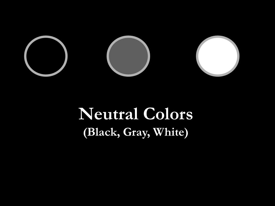 Neutral Colors (Black, Gray, White)