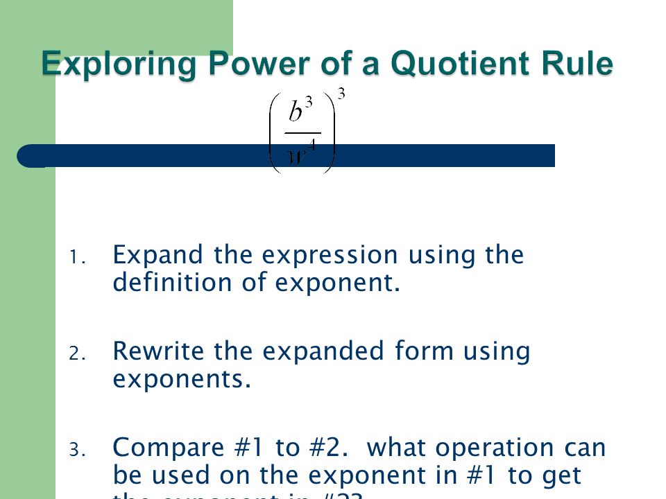 1. Expand the expression using the definition of exponent.