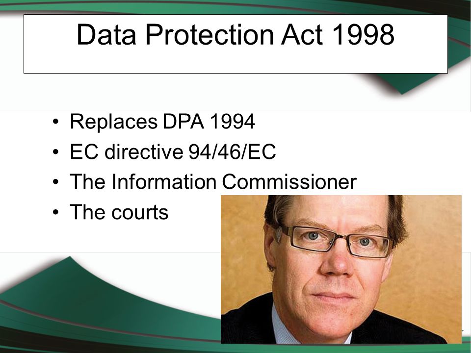Data Protection Corporate training Data Protection Act 1998 Replaces DPA  1994 EC directive 94/46/EC The Information Commissioner The courts. - ppt  download