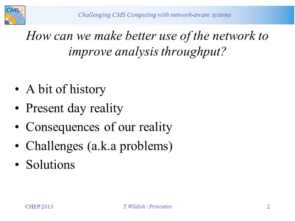 Challenging CMS Computing with network-aware systems How can we make better use of the network to improve analysis throughput.