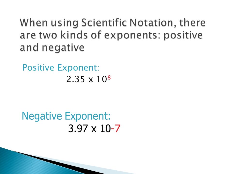 Positive Exponent: 2.35 x 10 8 Negative Exponent: 3.97 x 10-7