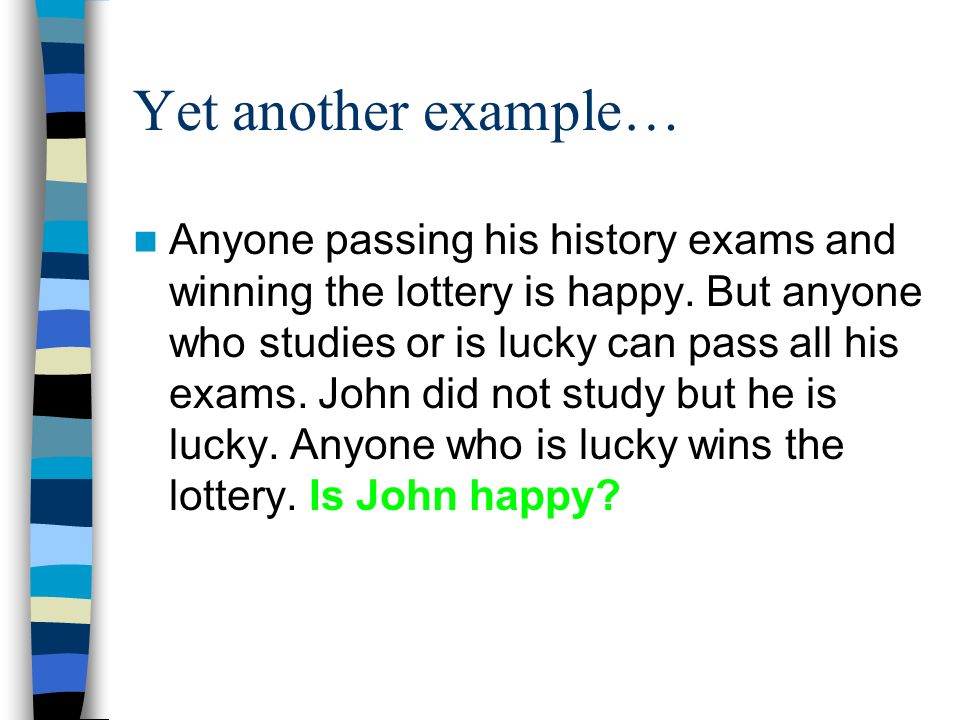 Yet another example… Anyone passing his history exams and winning the lottery is happy.