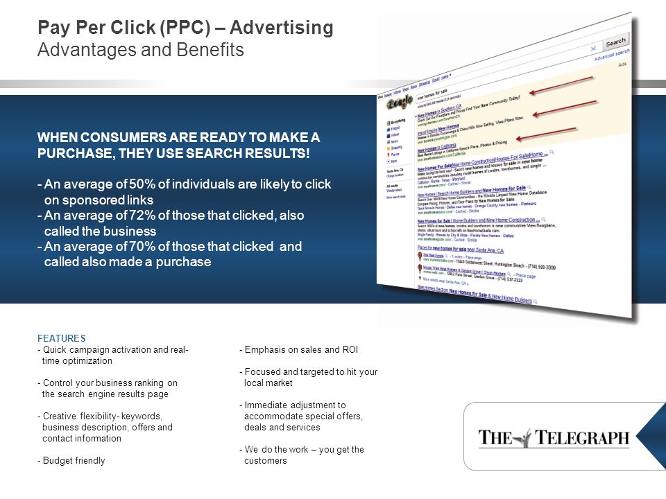 Pay Per Click (PPC) – Advertising Advantages and Benefits WHEN CONSUMERS ARE READY TO MAKE A PURCHASE, THEY USE SEARCH RESULTS.