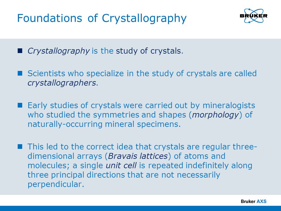 Foundations of Crystallography Crystallography is the study of crystals.