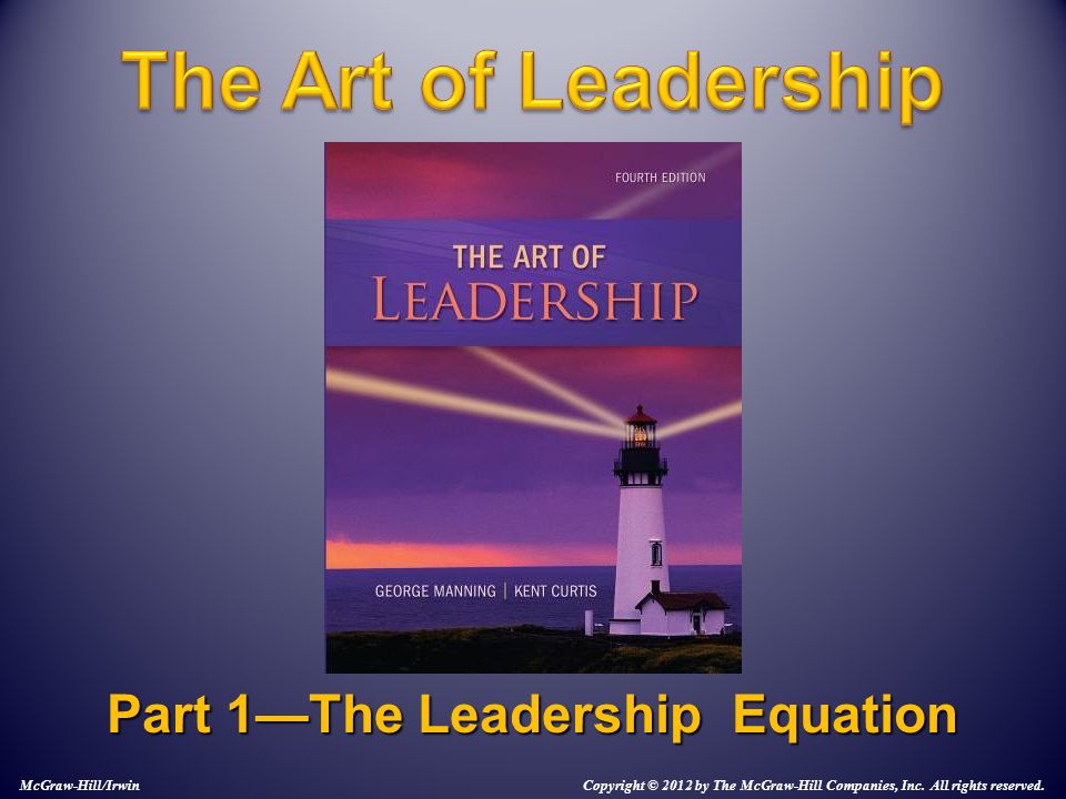 Part 1—The Leadership Equation McGraw-Hill/Irwin Copyright © 2012 by The McGraw-Hill Companies, Inc.