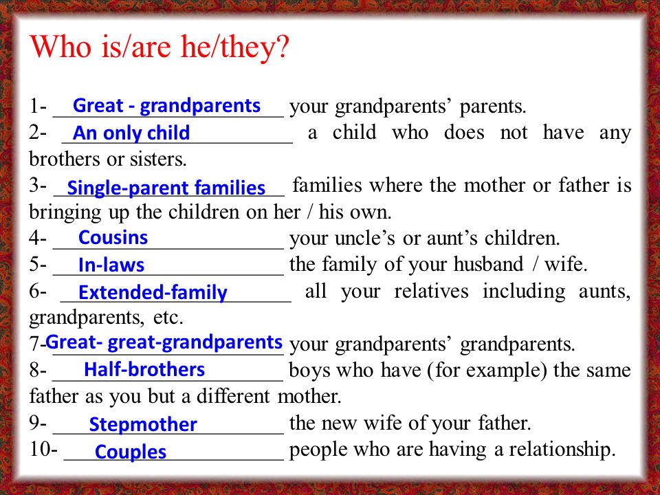 Who is/are he/they. 1- _____________________ your grandparents’ parents.