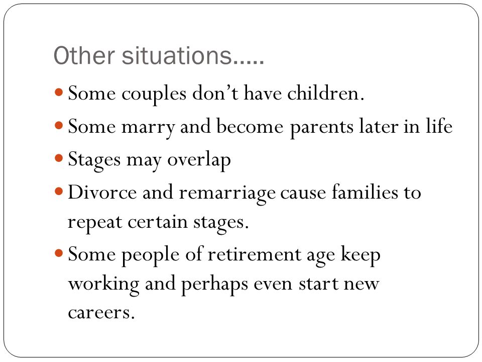 Other situations….. Some couples don’t have children.