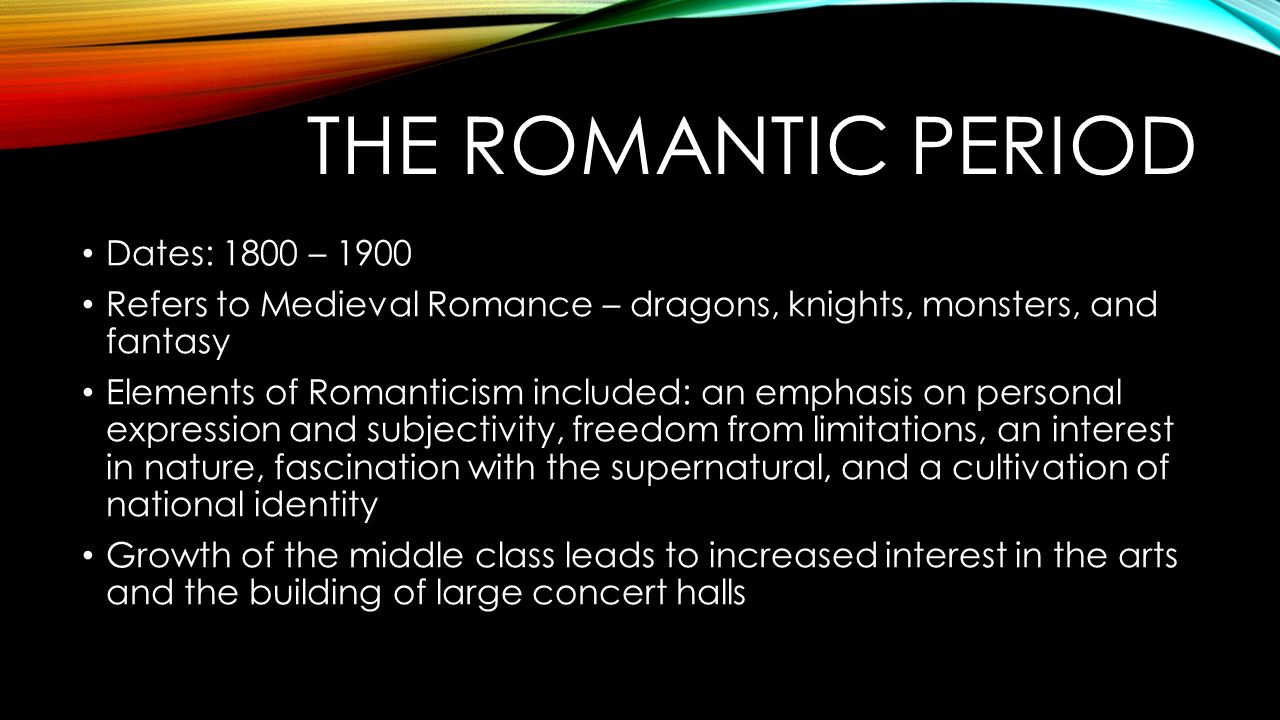 Romantic Period The Romantic Period Dates 1800 1900 Refers To Medieval Romance Dragons Knights Monsters And Fantasy Elements Of Romanticism Ppt Download