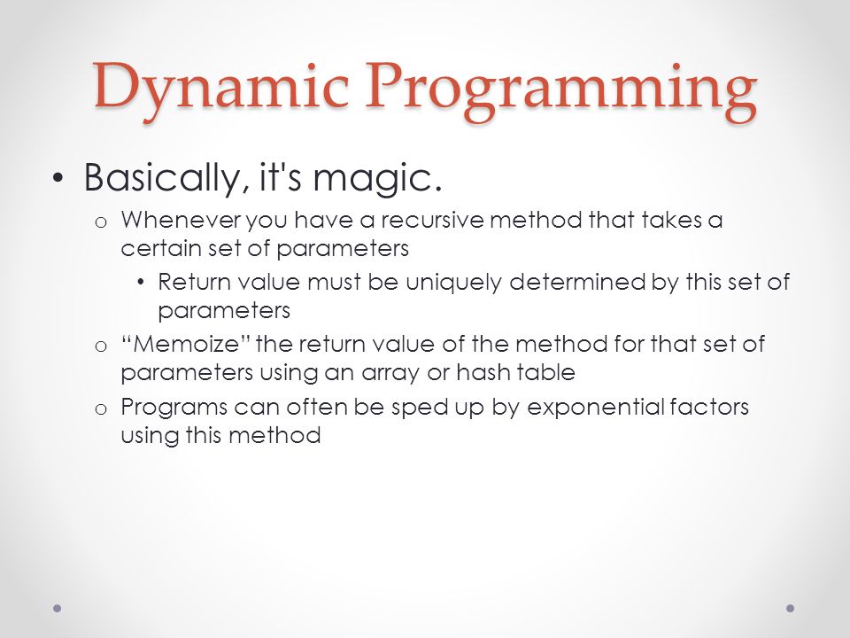 Dynamic Programming Basically, it s magic.