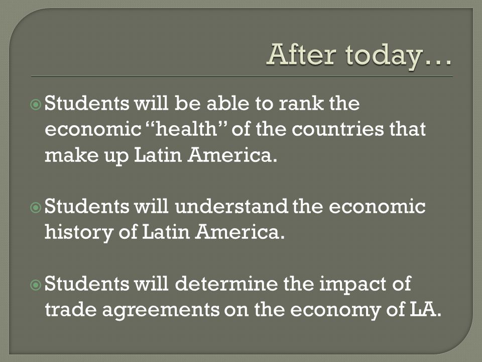  Students will be able to rank the economic health of the countries that make up Latin America.