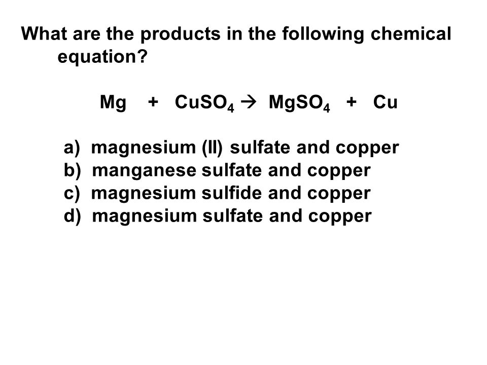 What are the products in the following chemical equation.