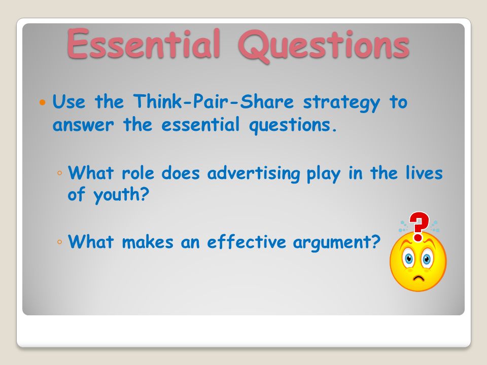 Essential Questions Use the Think-Pair-Share strategy to answer the essential questions.