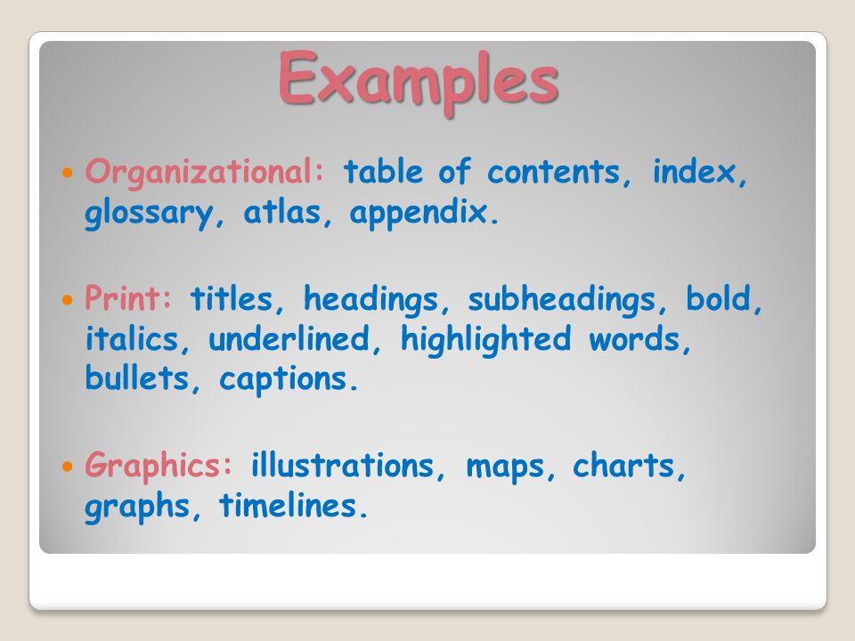 Examples Organizational: table of contents, index, glossary, atlas, appendix.