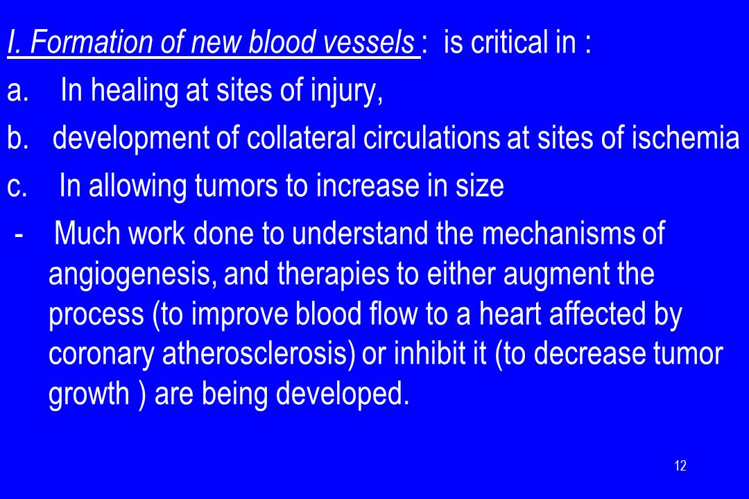 I. Formation of new blood vessels : is critical in : a.