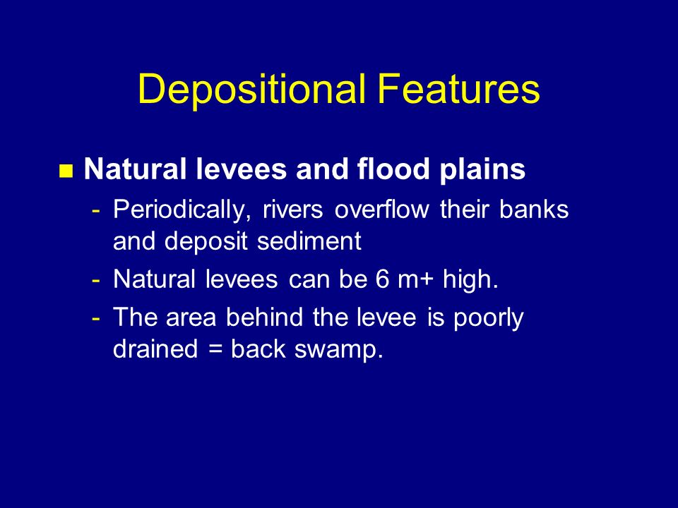 Depositional Features n Alluvial Fan -Fan-shaped alluvial deposit at the base of a mountain or hill -Forms where mountain stream reaches the plain -Gradient abruptly lowered -rapid deposition occurs n Very unstable for building development due to: -poorly consolidated materials -shifting of distributary channels