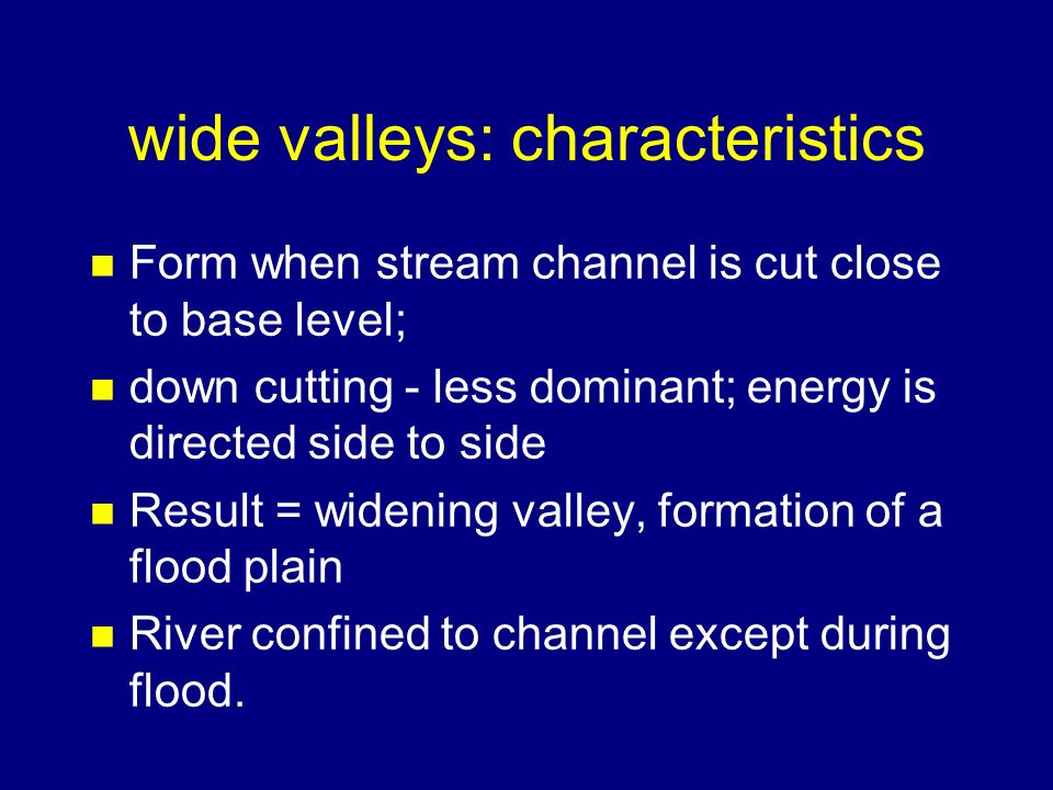 narrow valleys: characteristics n rapids n waterfalls n steep gradient; active faulting/uplift, rock resistance n above sea level