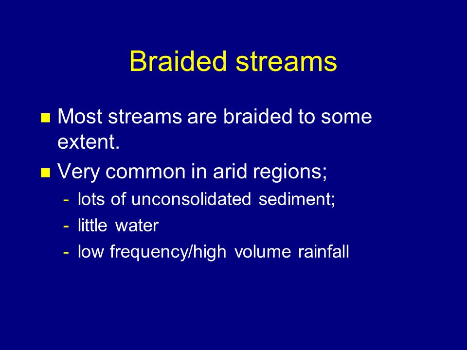Meandering Streams n Type of stream that flows on broad flood plains.