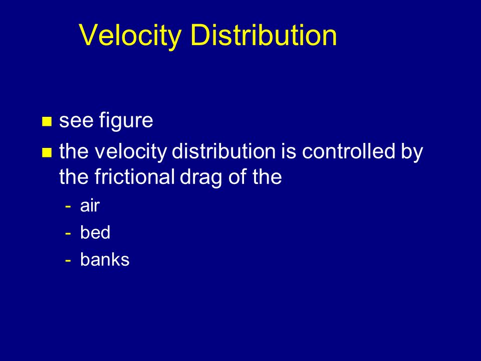 Stream Velocity n Important because it is directly related to the ability of a stream to do the work of streams.