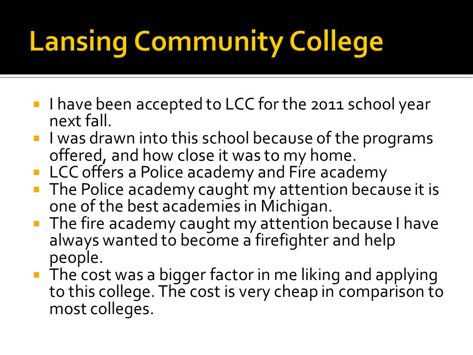  I have been accepted to LCC for the 2011 school year next fall.