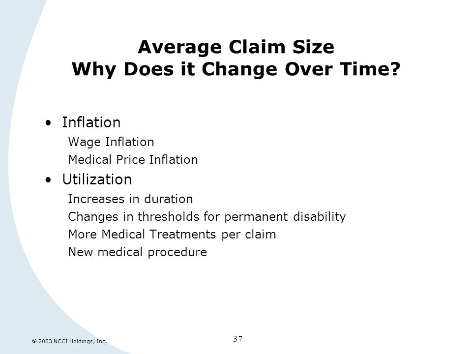  2003 NCCI Holdings, Inc. 37 Average Claim Size Why Does it Change Over Time.