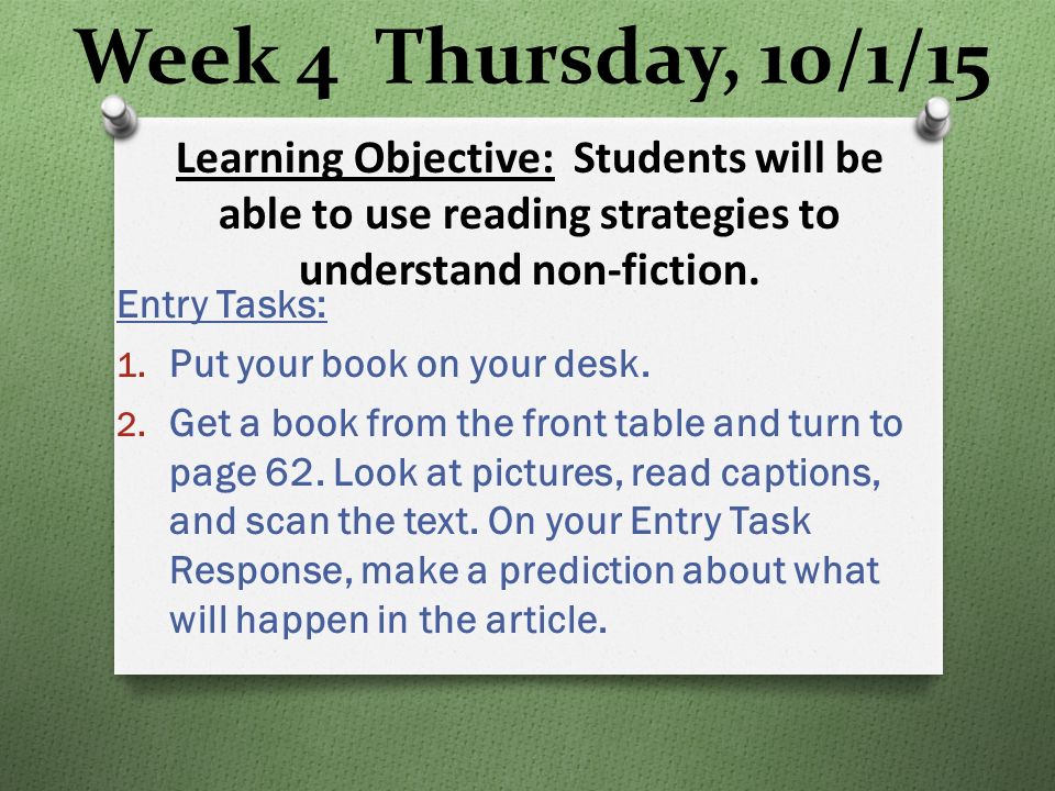Week 4 Thursday, 10/1/15 Entry Tasks: 1. Put your book on your desk.
