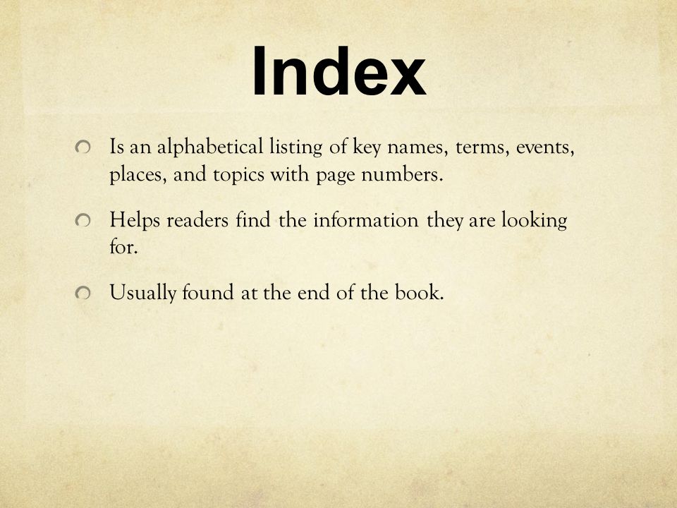 Index Is an alphabetical listing of key names, terms, events, places, and topics with page numbers.