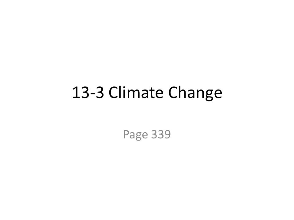 13-3 Climate Change Page 339