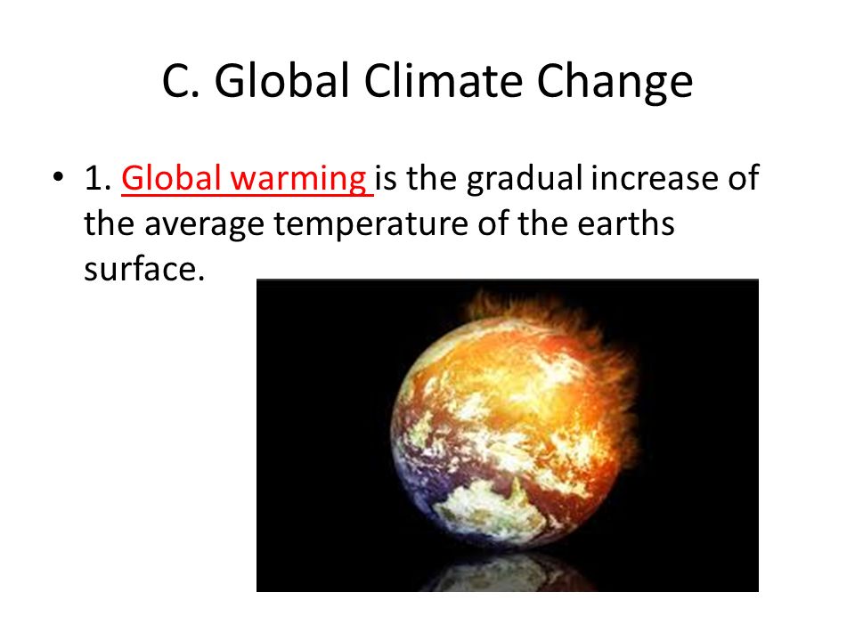C. Global Climate Change 1.