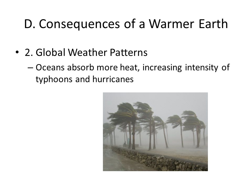 D. Consequences of a Warmer Earth 2.