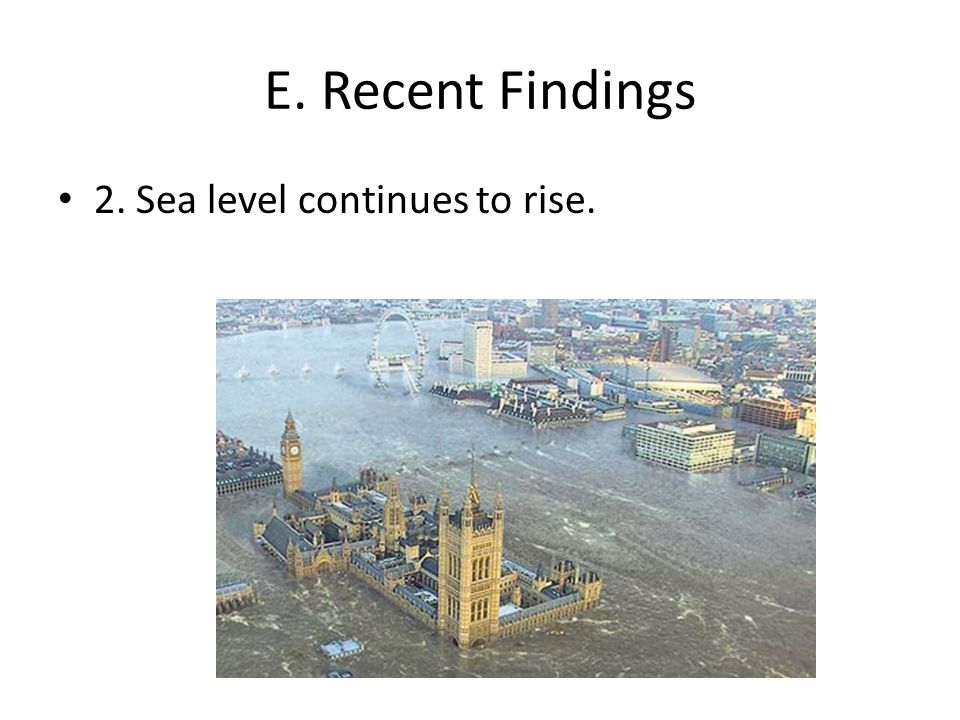 E. Recent Findings 2. Sea level continues to rise.