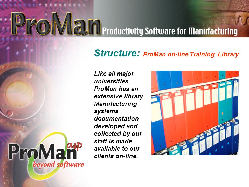 Like all major universities, ProMan has an extensive library.