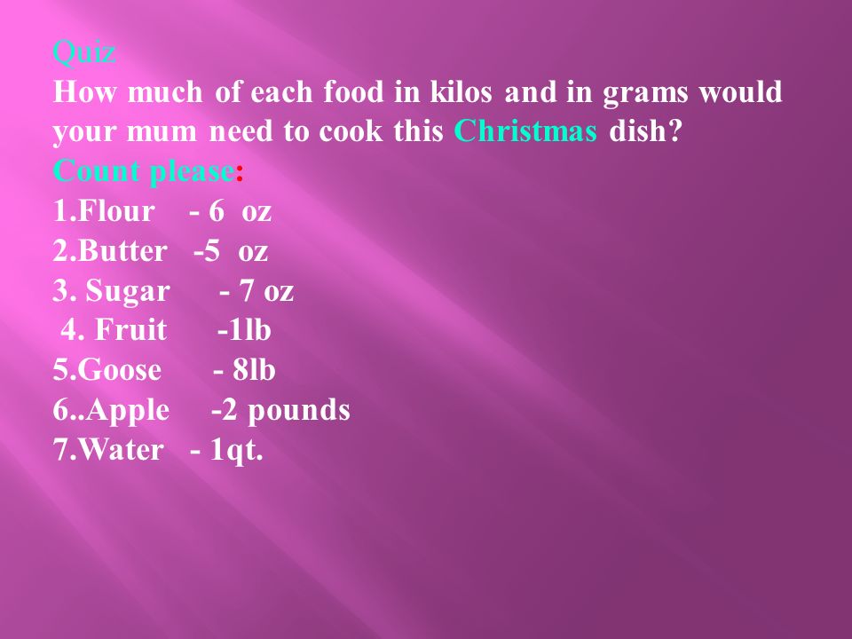 Quiz How much of each food in kilos and in grams would your mum need to coo...