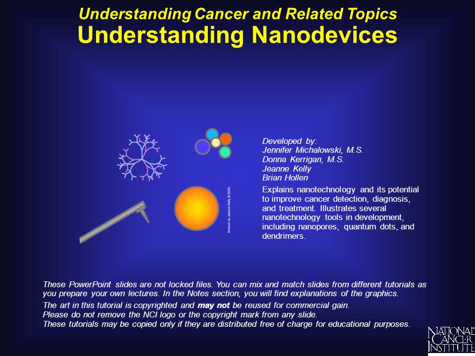 Understanding Cancer and Related Topics Understanding Nanodevices Developed by: Jennifer Michalowski, M.S.