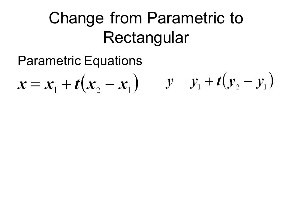 Change from Parametric to Rectangular Parametric Equations