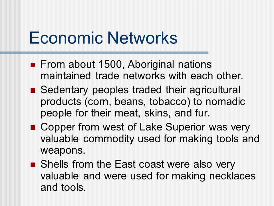 Economic Networks From about 1500, Aboriginal nations maintained trade networks with each other.