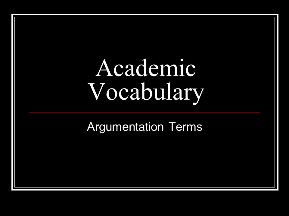 Academic Vocabulary Argumentation Terms