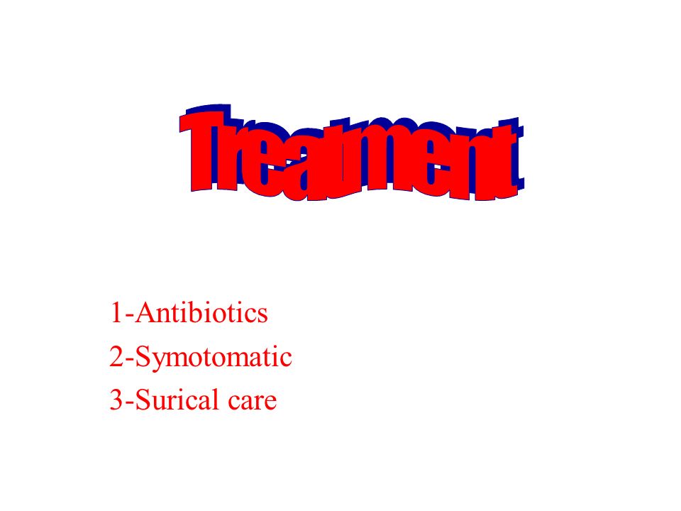 1-Antibiotics 2-Symotomatic 3-Surical care