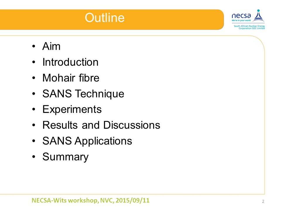Outline Aim Introduction Mohair fibre SANS Technique Experiments Results and Discussions SANS Applications Summary 2 NECSA-Wits workshop, NVC, 2015/09/11