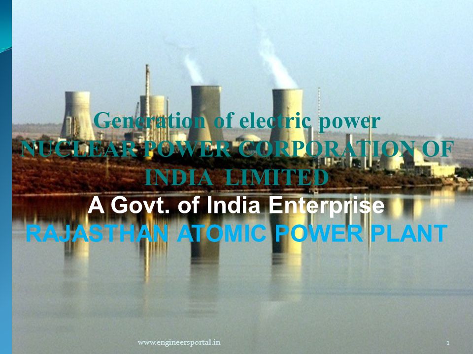 Generation of electric power NUCLEAR POWER CORPORATION OF INDIA LIMITED A Govt.