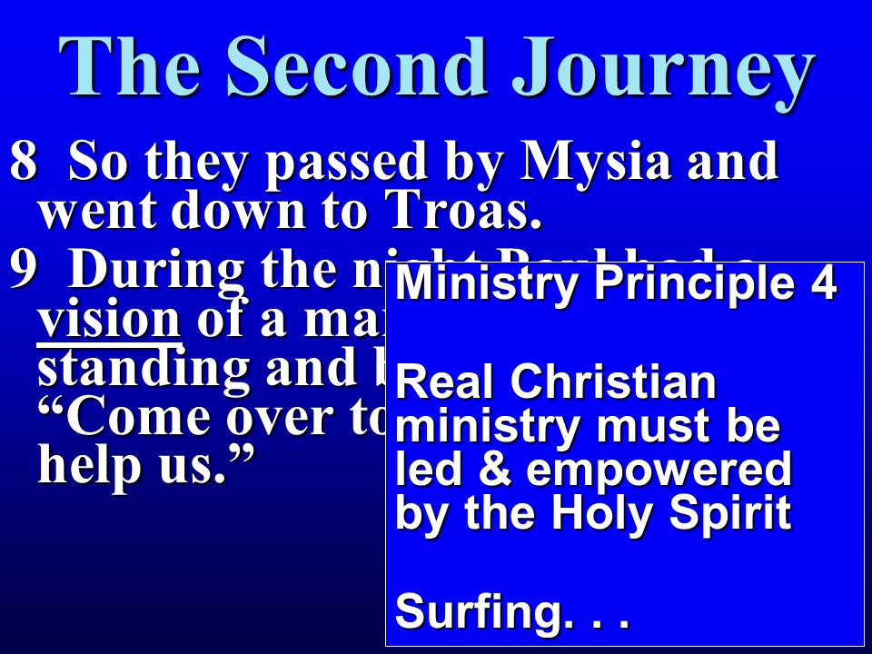 8 So they passed by Mysia and went down to Troas.