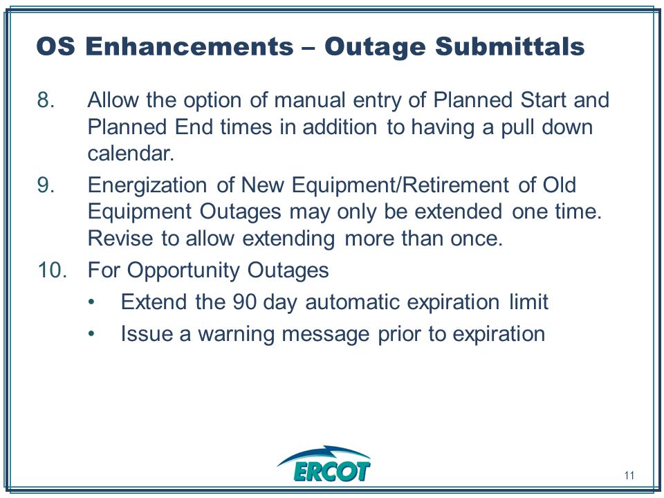 OS Enhancements – Outage Submittals 8.Allow the option of manual entry of Planned Start and Planned End times in addition to having a pull down calendar.
