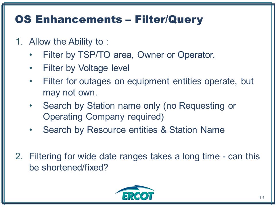 OS Enhancements – Filter/Query 1.Allow the Ability to : Filter by TSP/TO area, Owner or Operator.