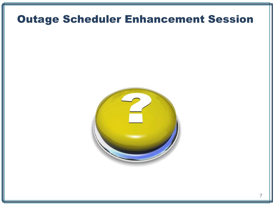 Outage Scheduler Enhancement Session 7