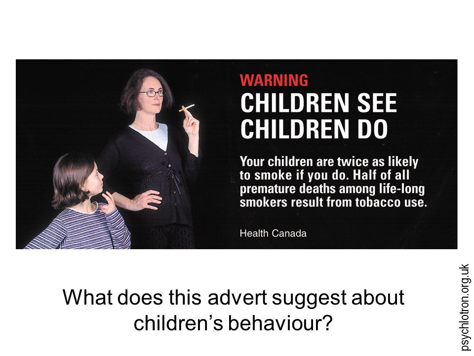 psychlotron.org.uk What does this advert suggest about children’s behaviour