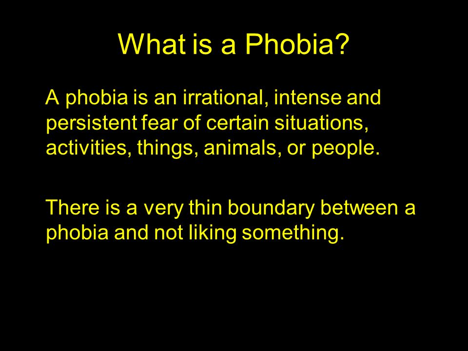 A phobia is an fear of something. What is Phobia. What is fobia. Phobias what is it. Fears and Phobias презентация.