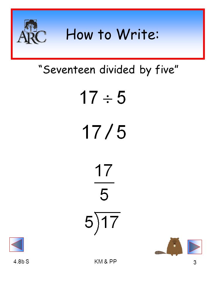 4.8b SKM & PP 3 How to Write: Seventeen divided by five