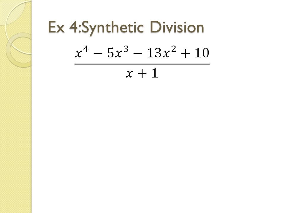 Ex 4:Synthetic Division