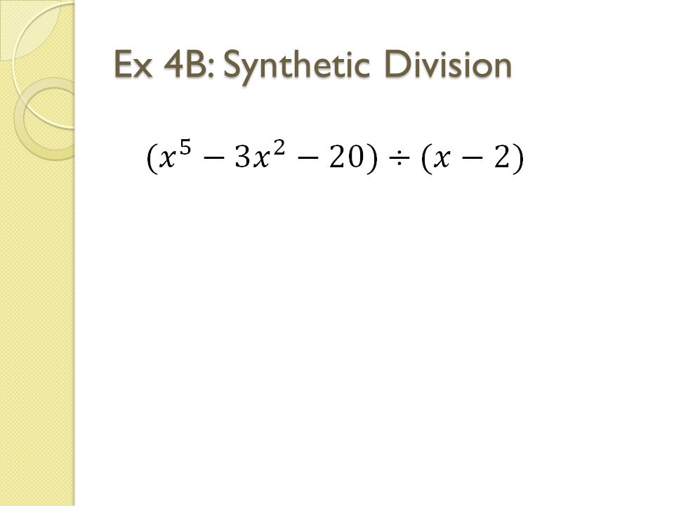 Ex 4B: Synthetic Division