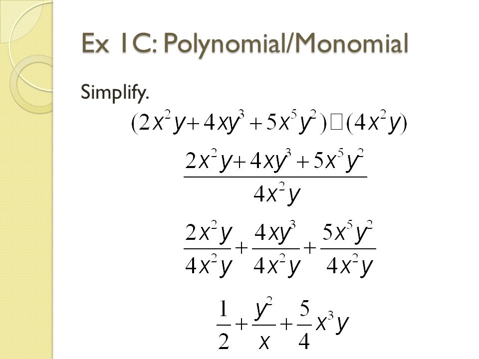 Ex 1C: Polynomial/Monomial Simplify.